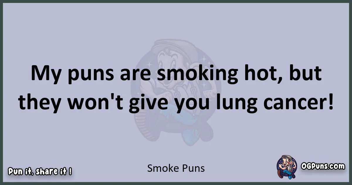 Textual pun with Smoke puns