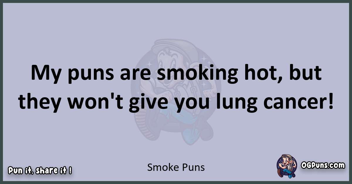 Textual pun with Smoke puns