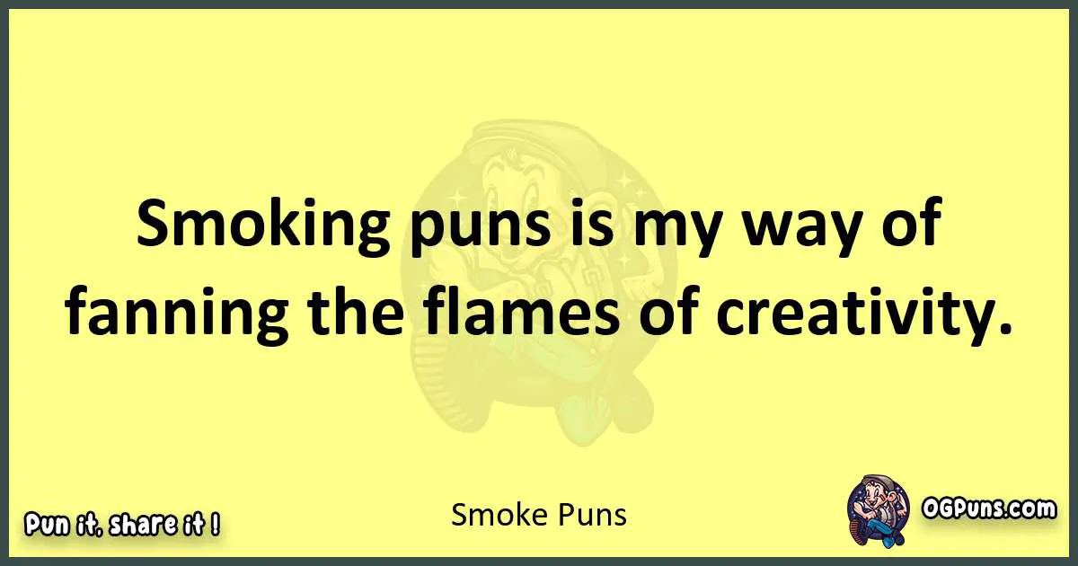 Smoke puns best worpdlay