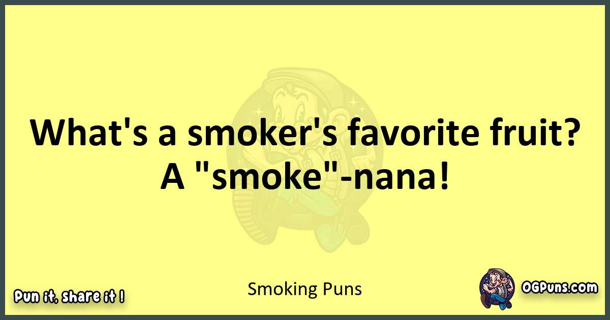 Smoking puns best worpdlay