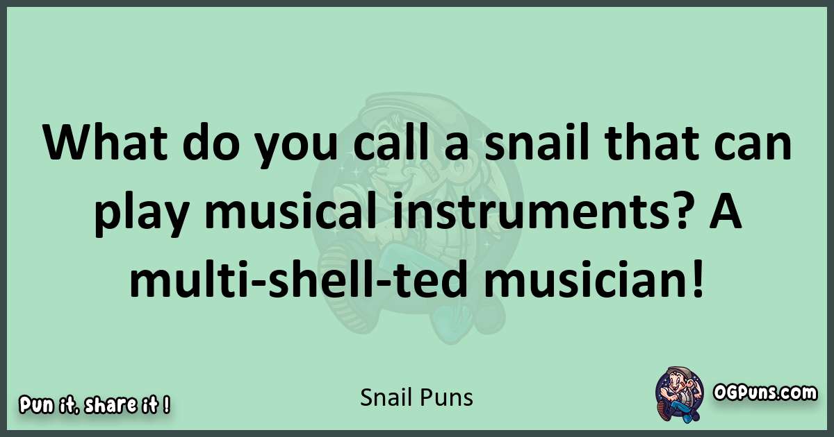 wordplay with Snail puns
