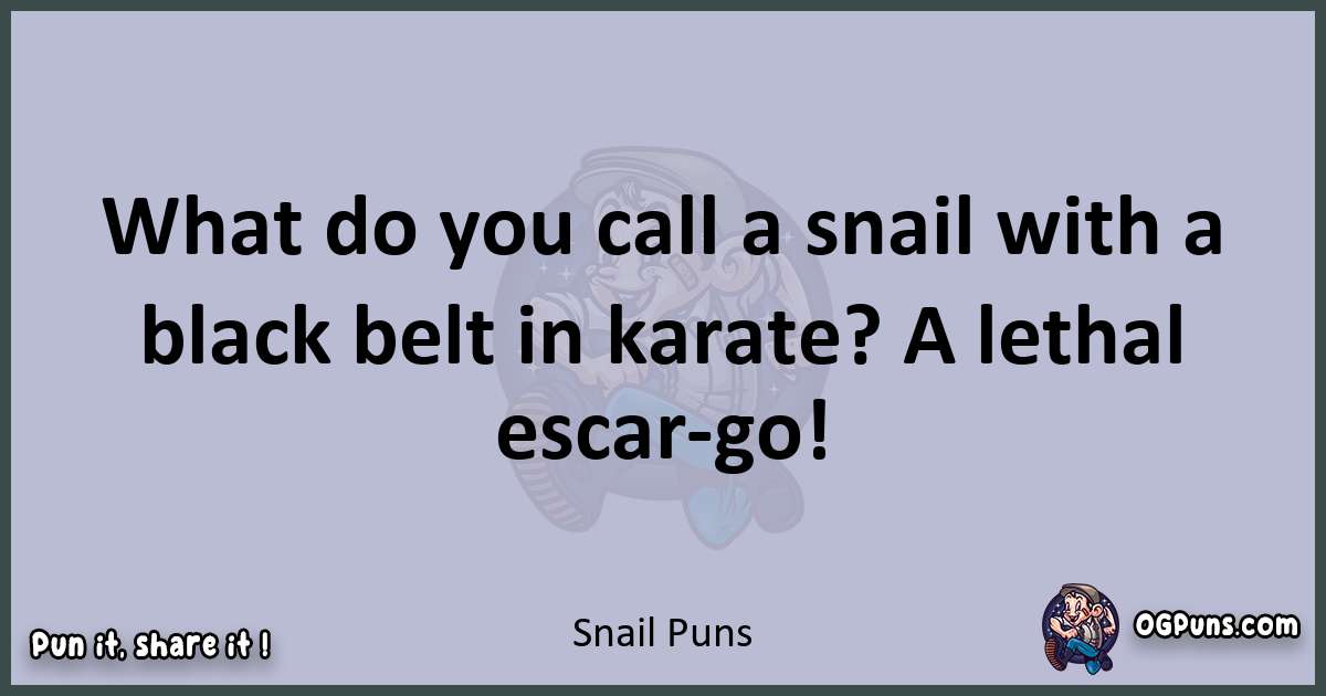 Textual pun with Snail puns