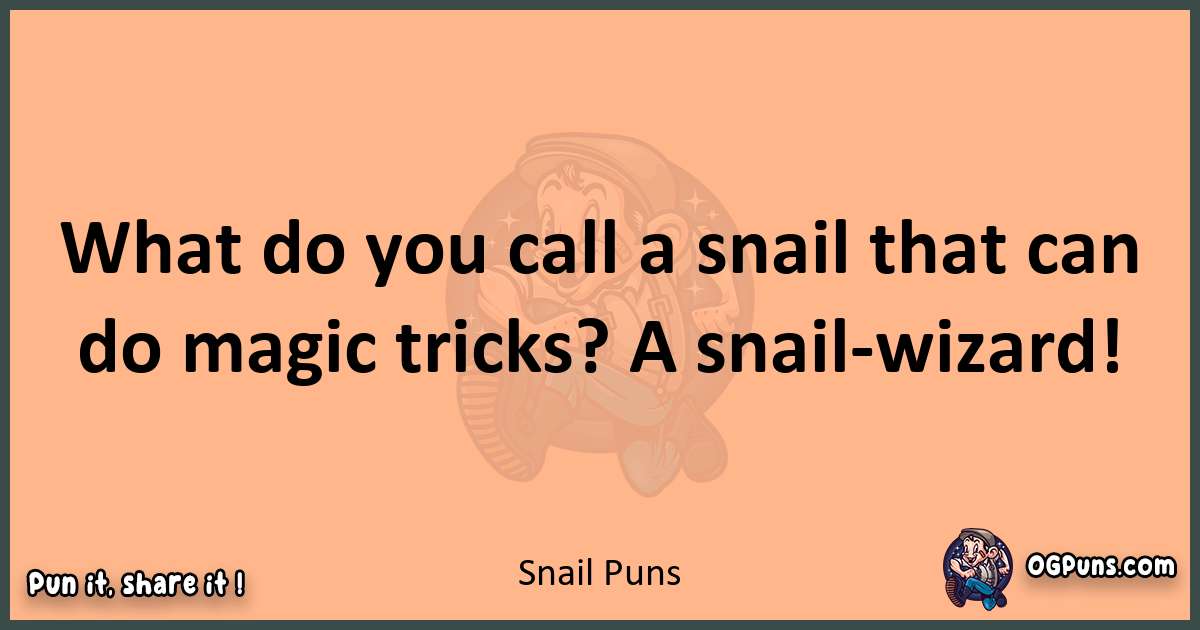 pun with Snail puns