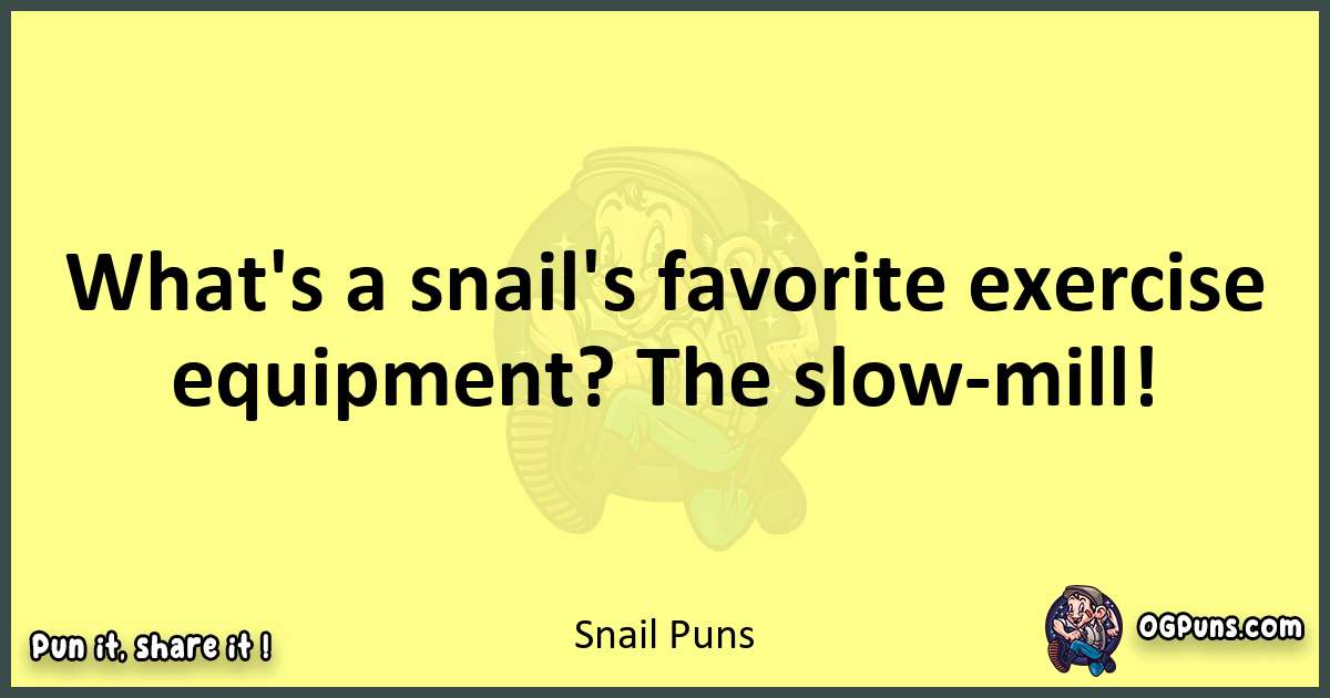 Snail puns best worpdlay