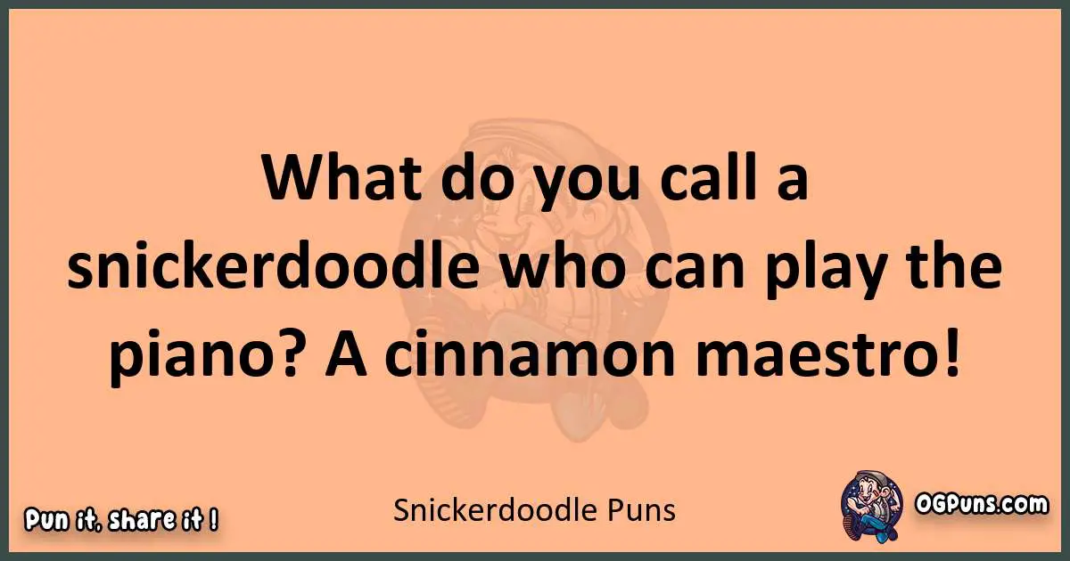 pun with Snickerdoodle puns