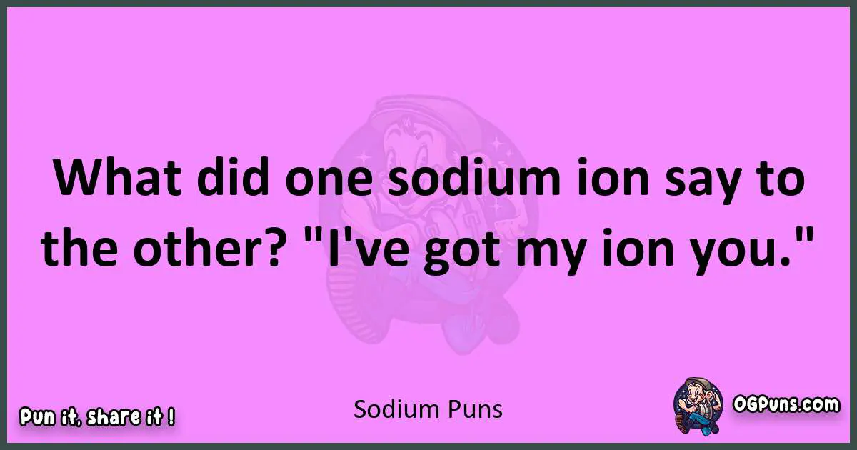 Sodium puns nice pun
