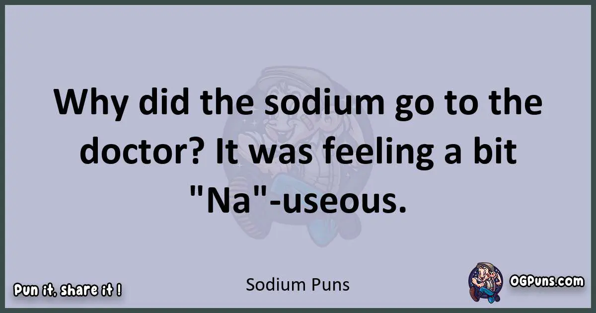 Textual pun with Sodium puns