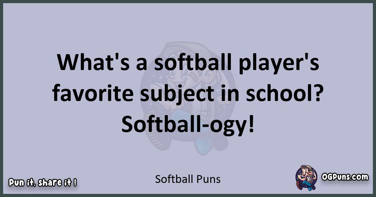 Textual pun with Softball puns