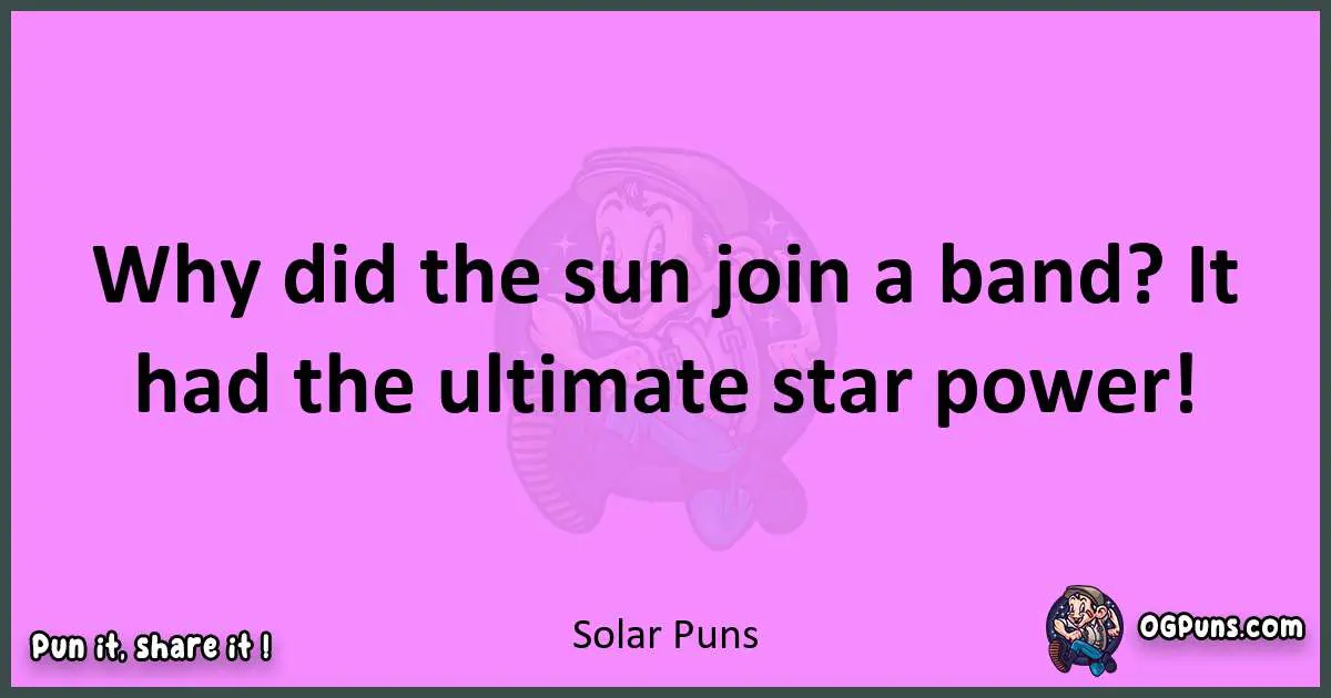 Solar puns nice pun