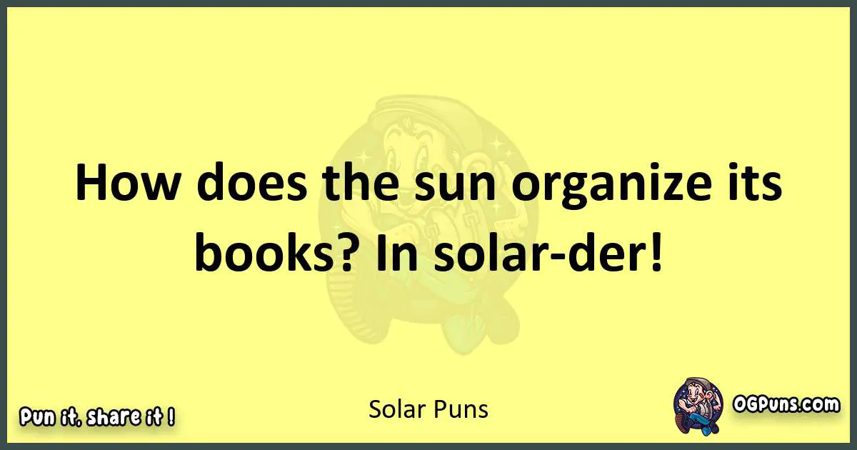 Solar puns best worpdlay