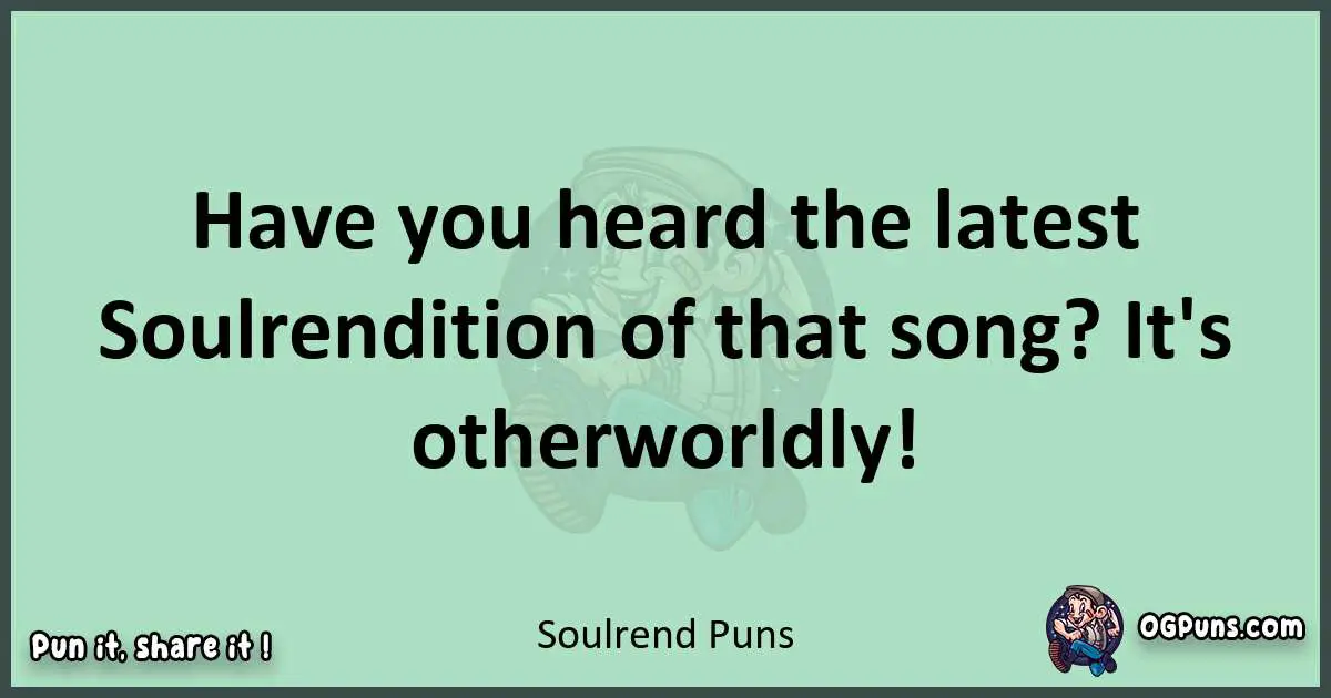 wordplay with Soulrend puns