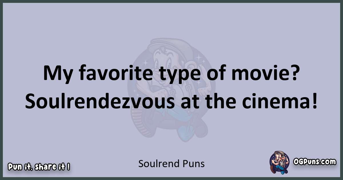 Textual pun with Soulrend puns