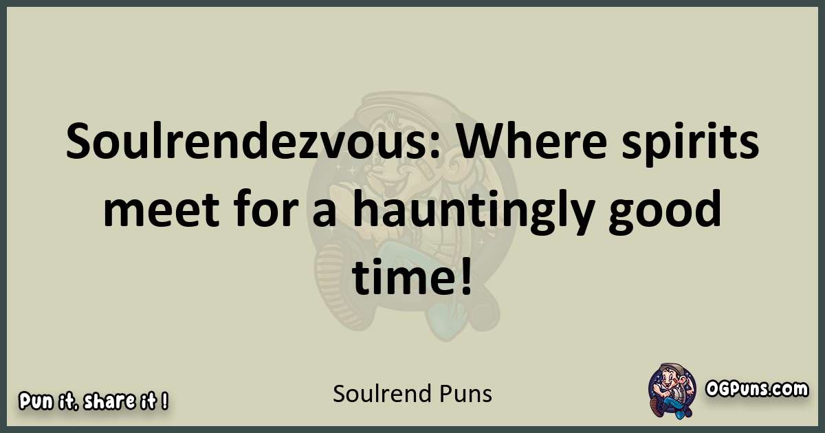 Soulrend puns text wordplay