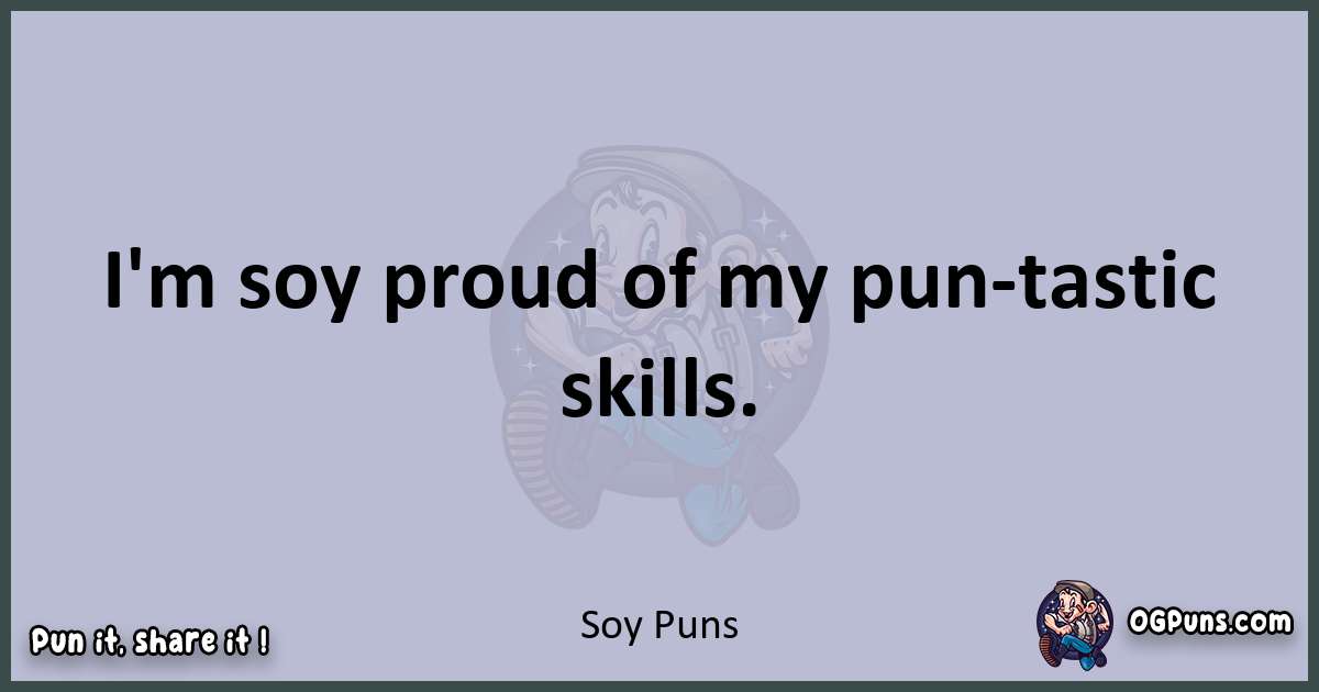 Textual pun with Soy puns
