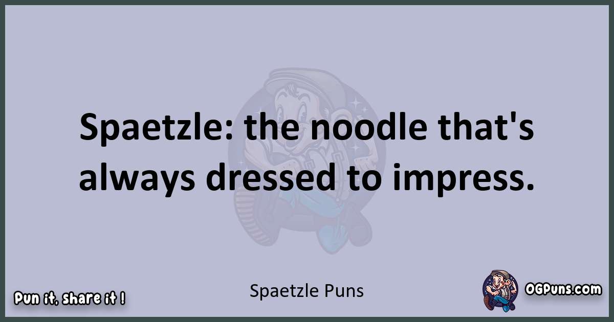 Textual pun with Spaetzle puns