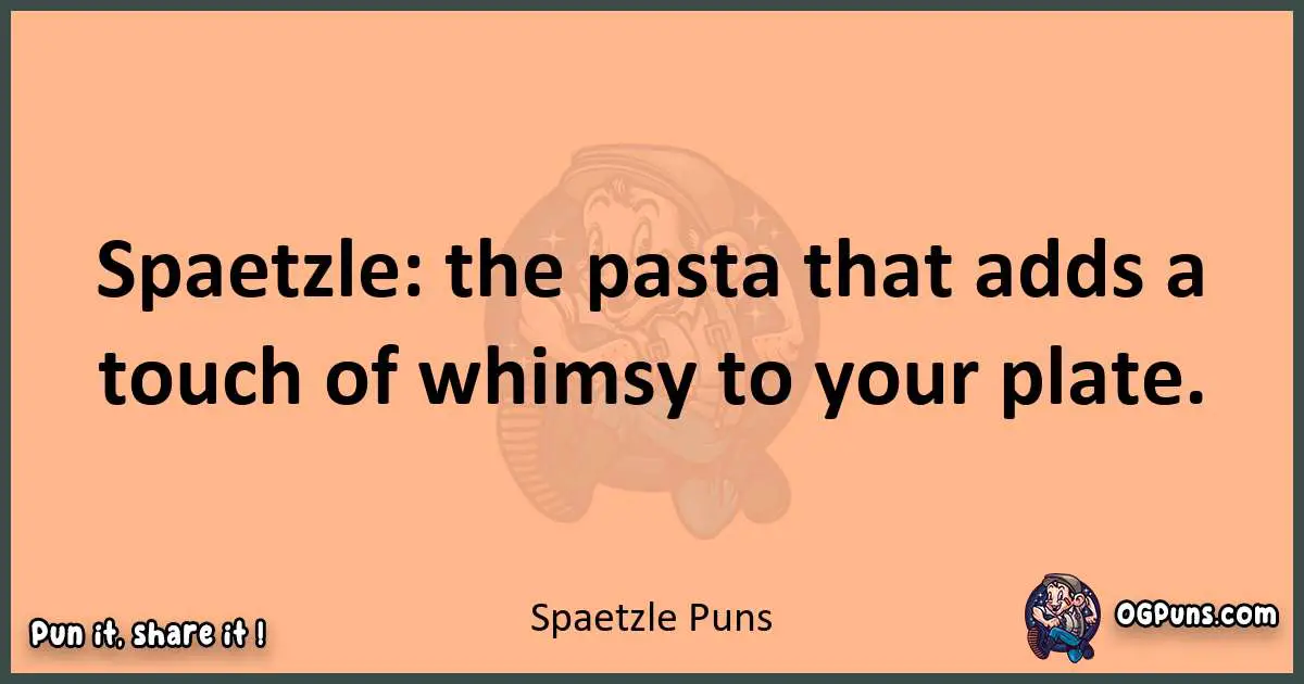 pun with Spaetzle puns