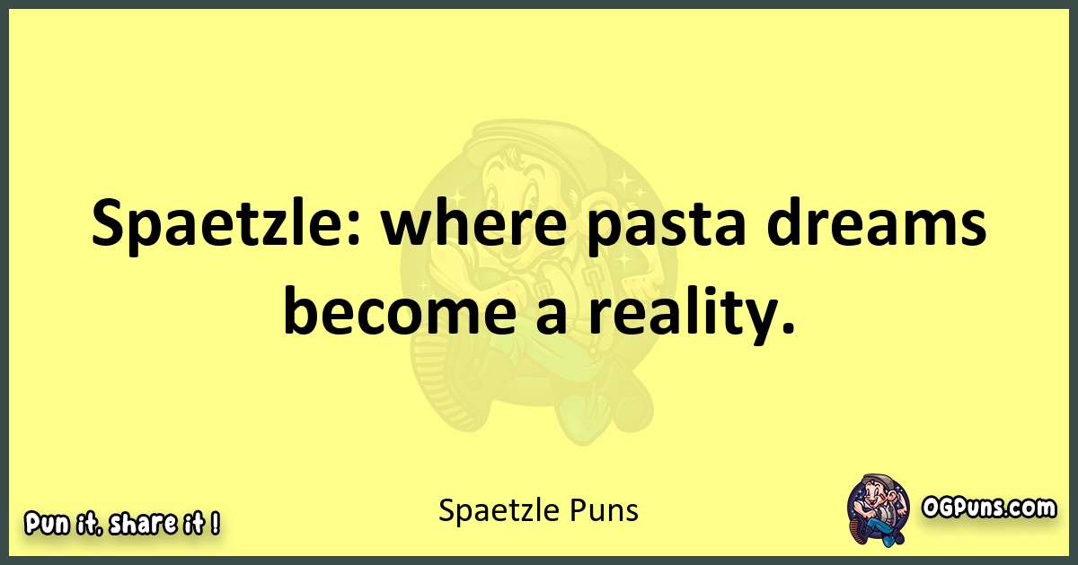 Spaetzle puns best worpdlay