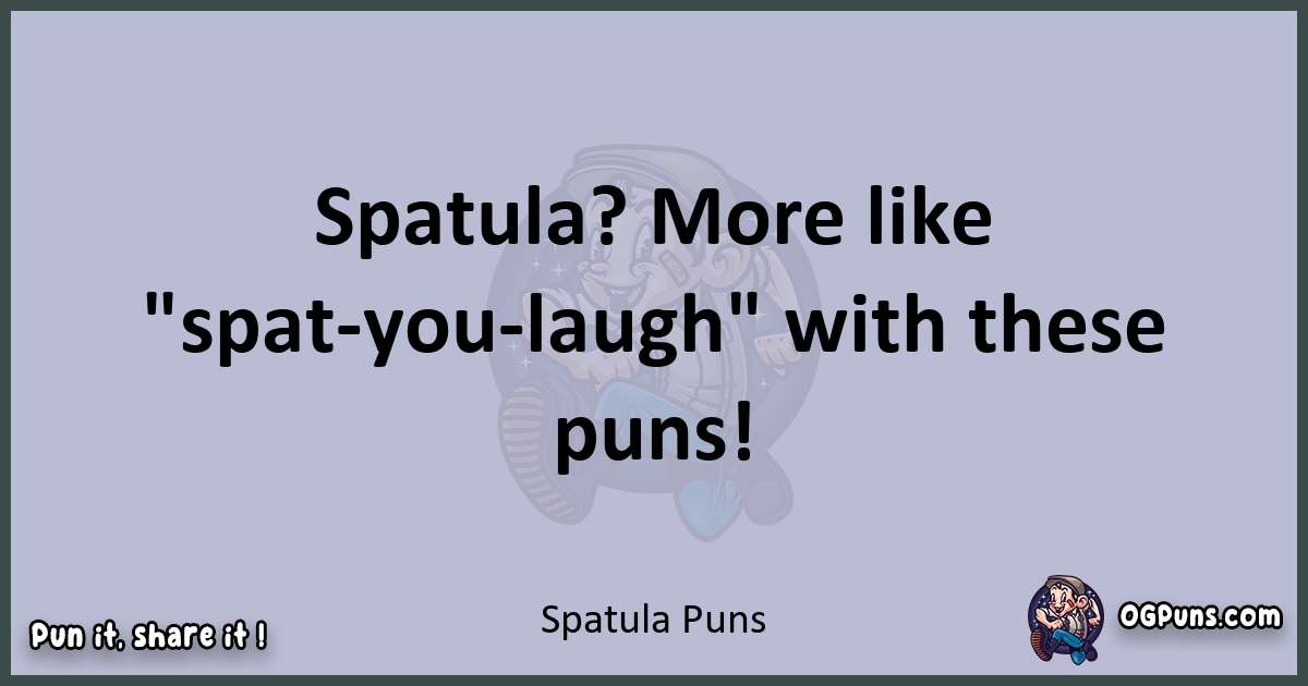 Textual pun with Spatula puns