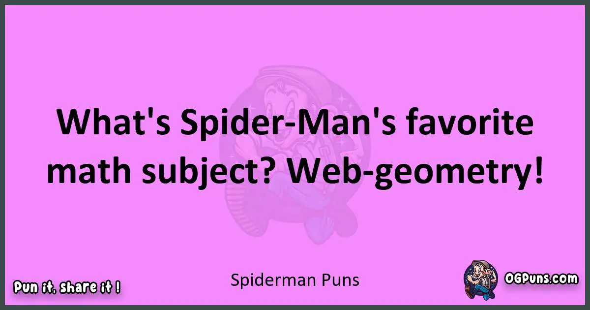 Spiderman puns nice pun