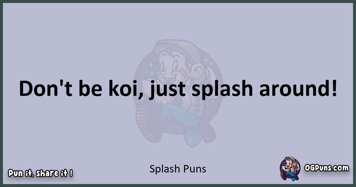 Textual pun with Splash puns