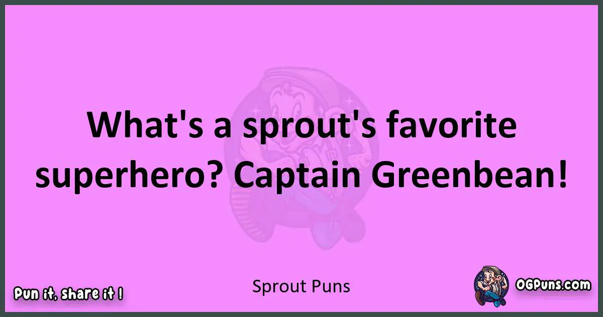 Sprout puns nice pun