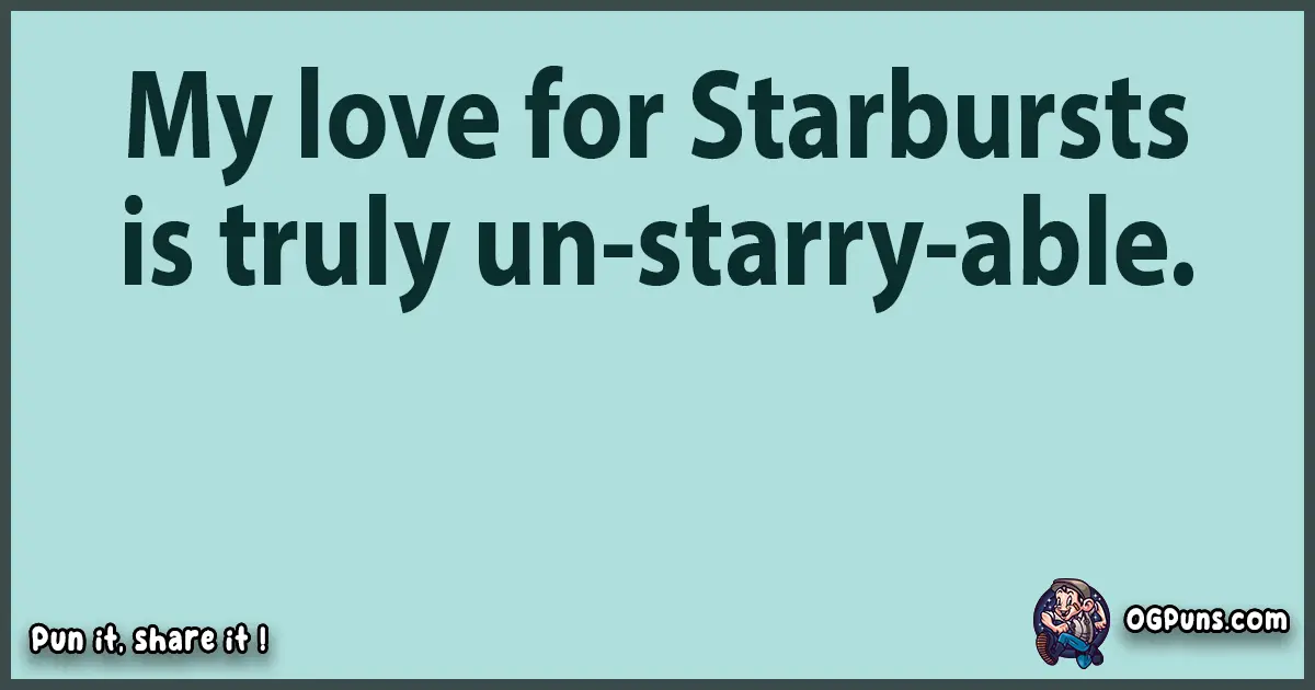 Text of a short pun with Starburst puns
