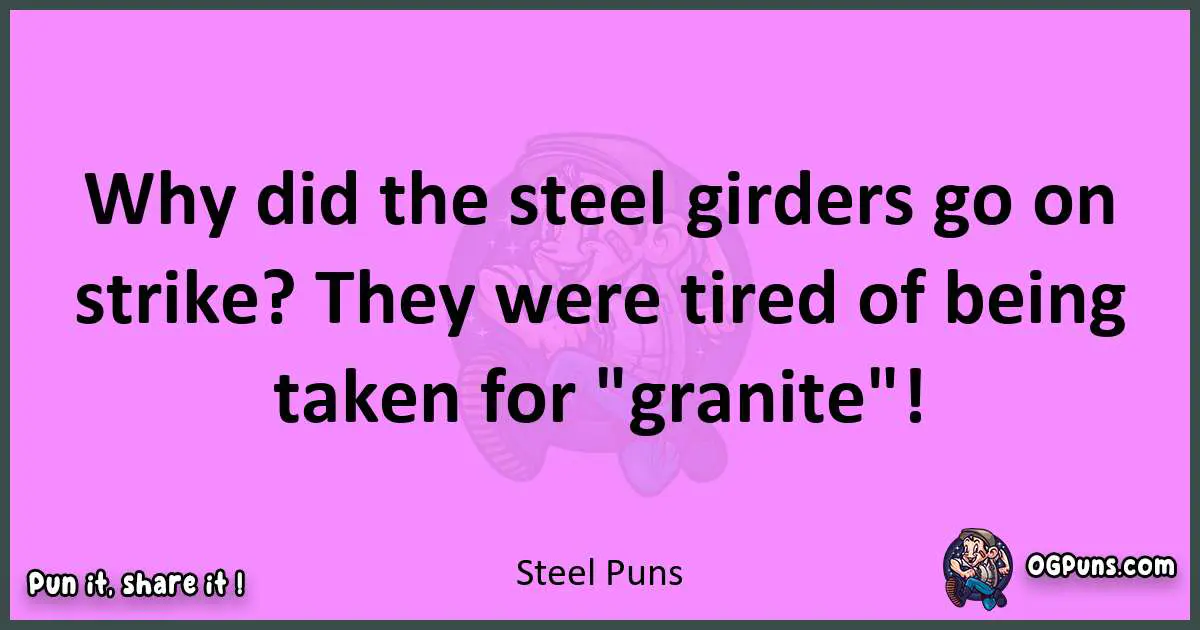 Steel puns nice pun