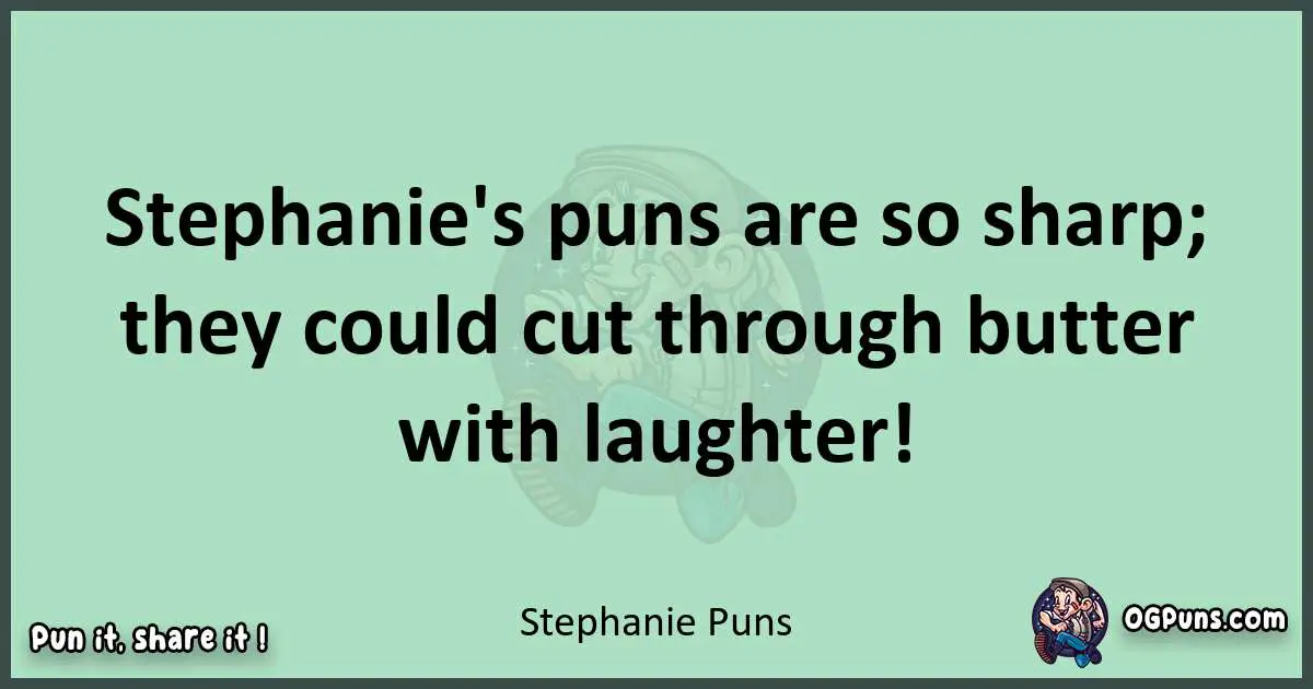 wordplay with Stephanie puns