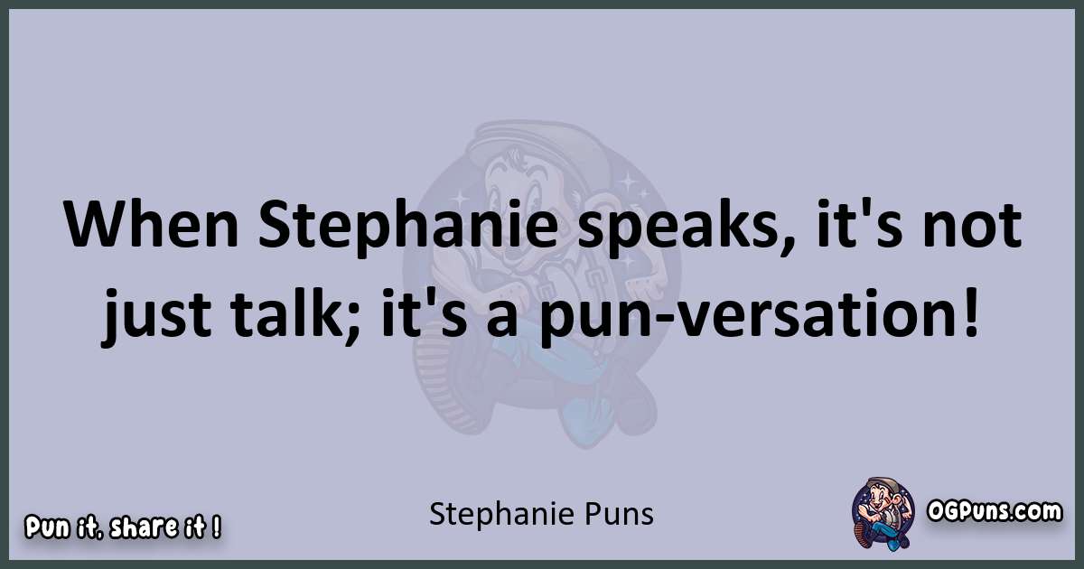 Textual pun with Stephanie puns