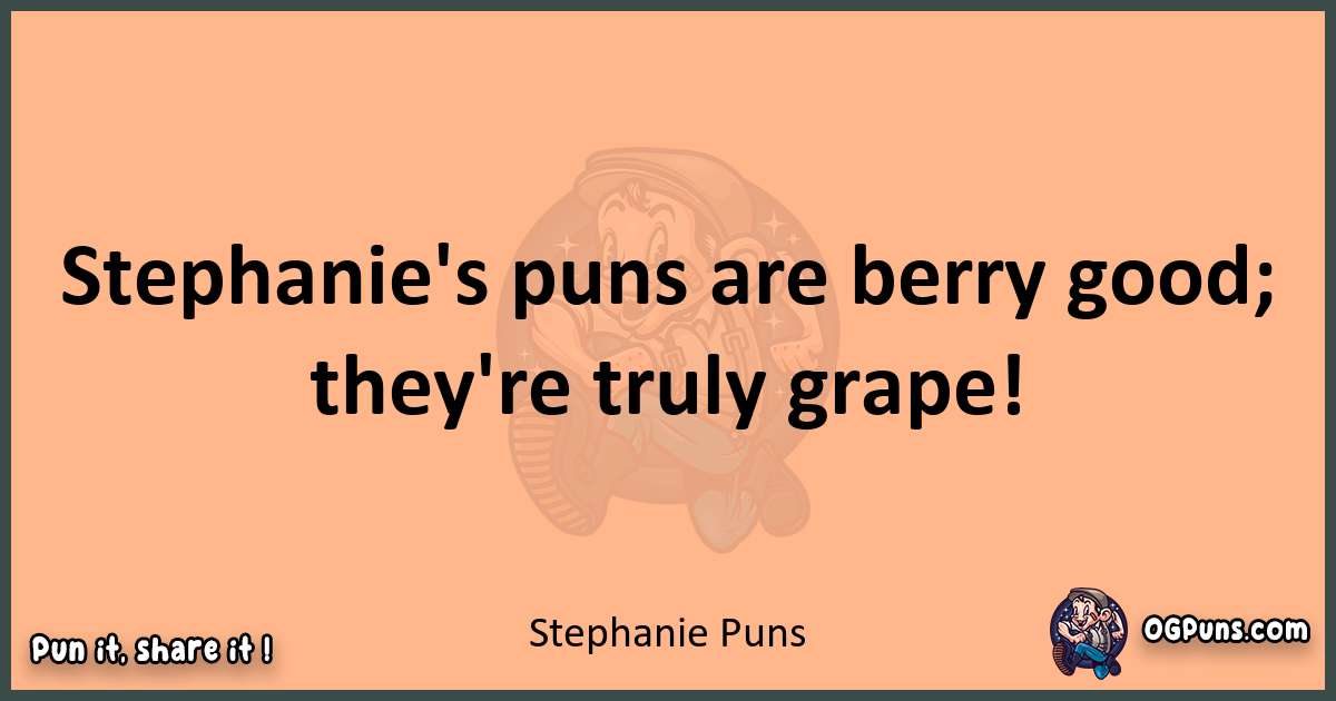 pun with Stephanie puns