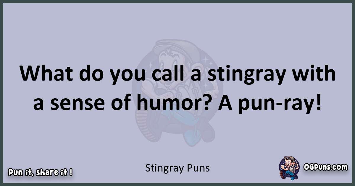 Textual pun with Stingray puns