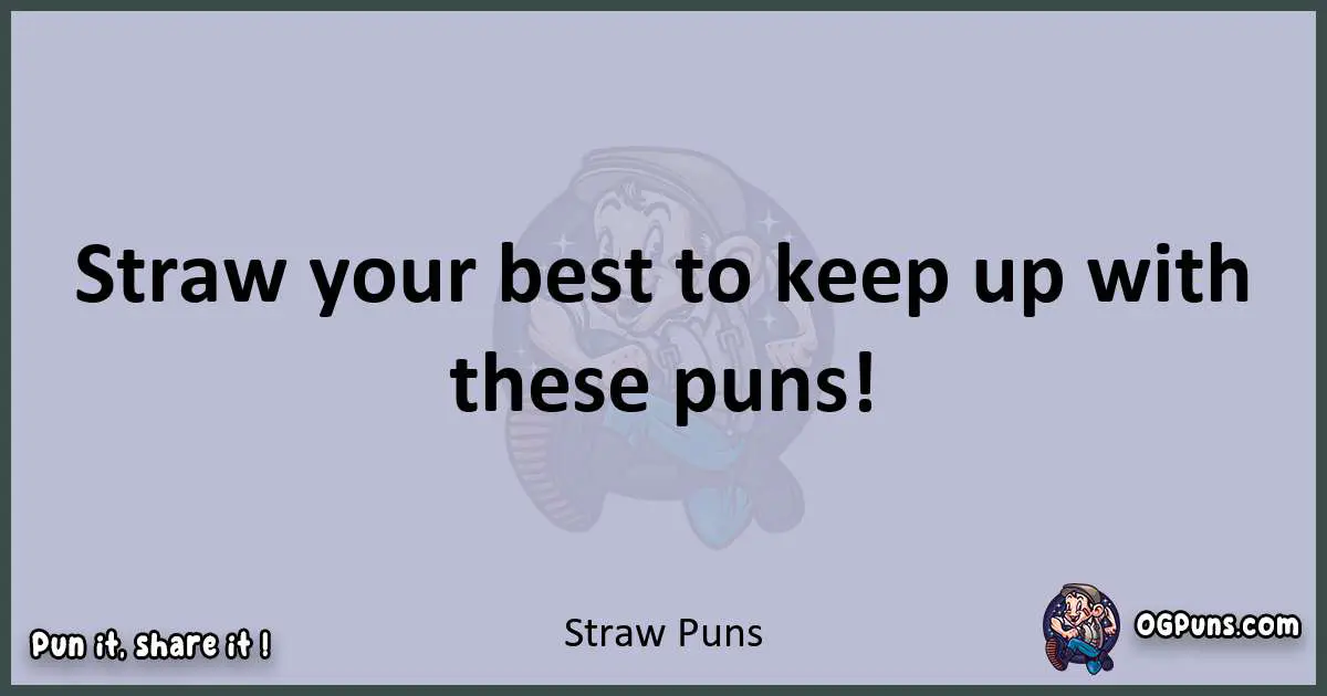 Textual pun with Straw puns