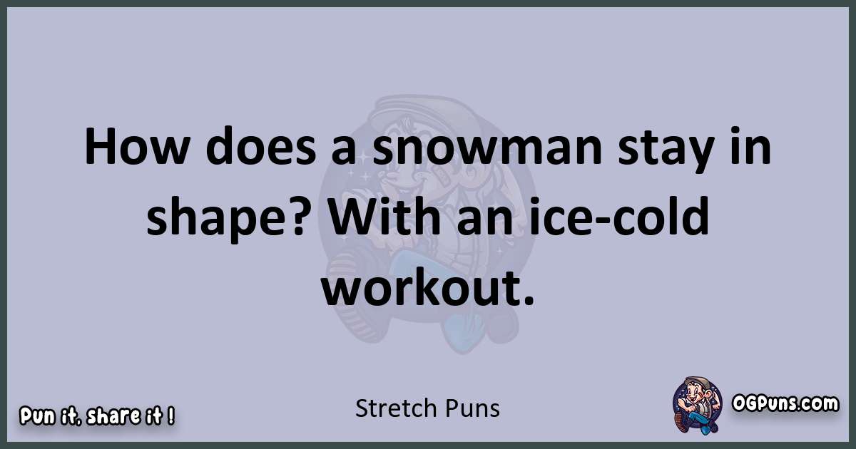 Textual pun with Stretch puns
