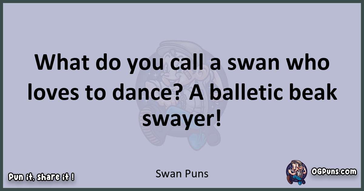Textual pun with Swan puns