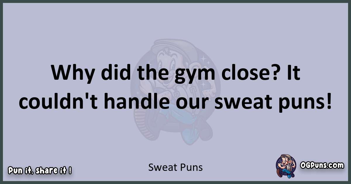 Textual pun with Sweat puns
