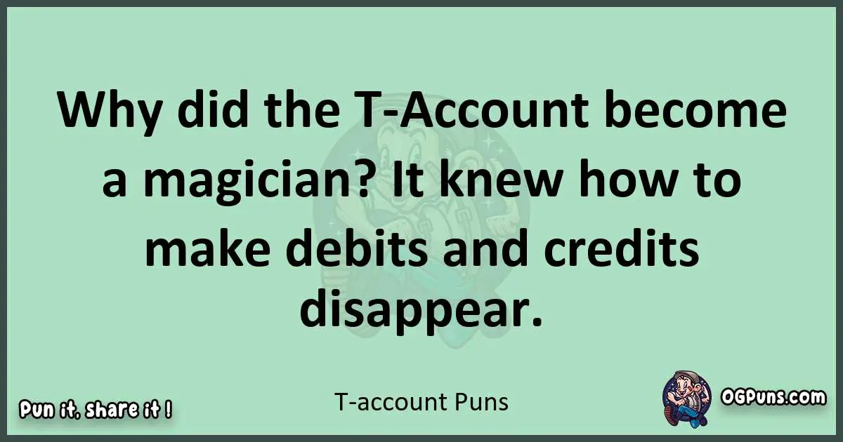 wordplay with T-account puns