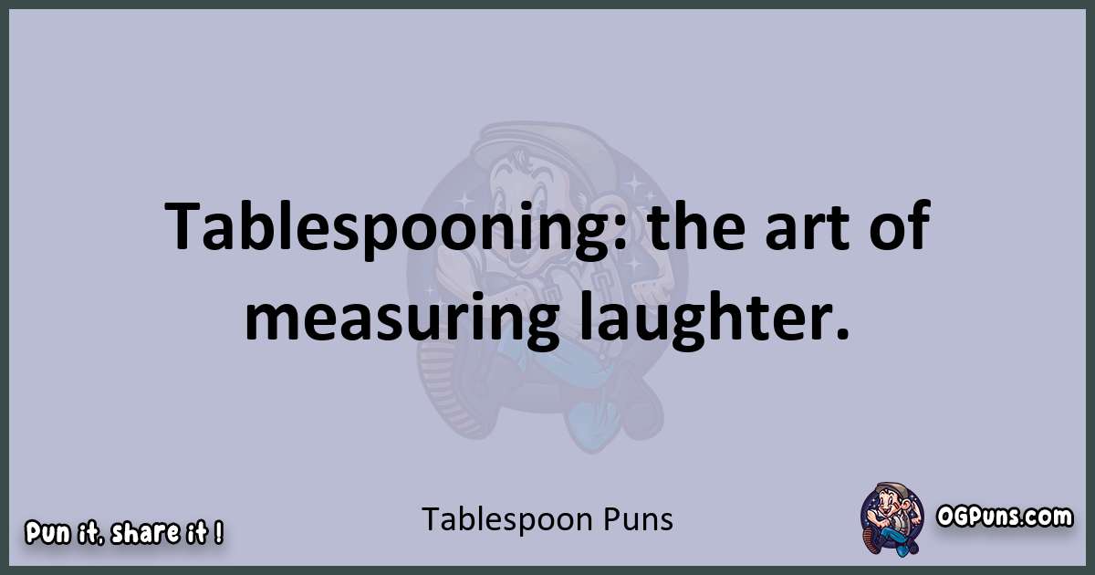 Textual pun with Tablespoon puns