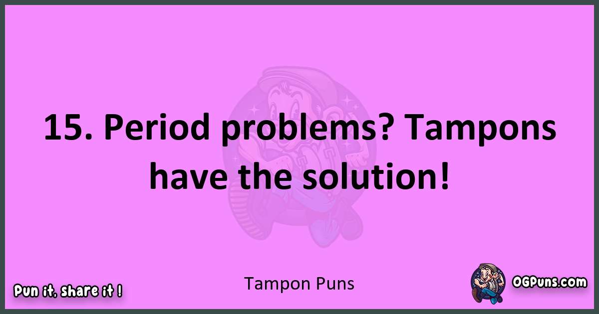 Tampon puns nice pun