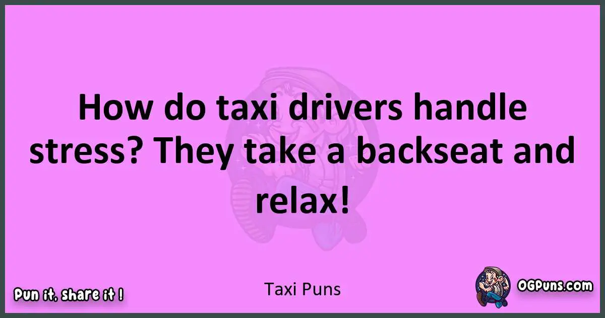 Taxi puns nice pun