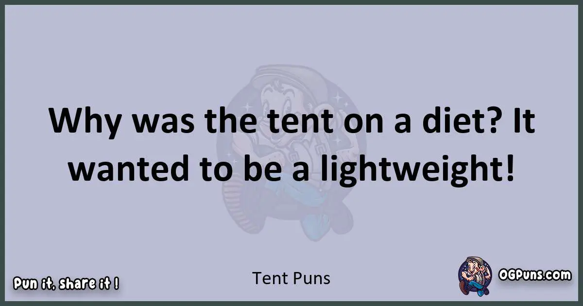 Textual pun with Tent puns