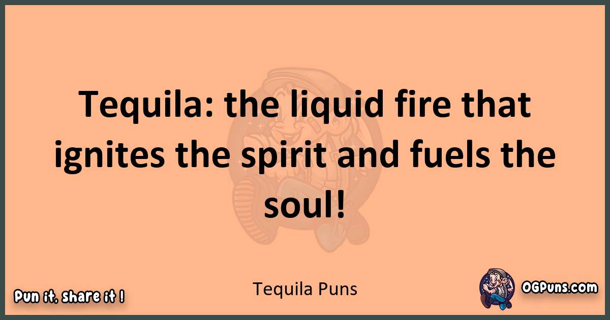 pun with Tequila puns