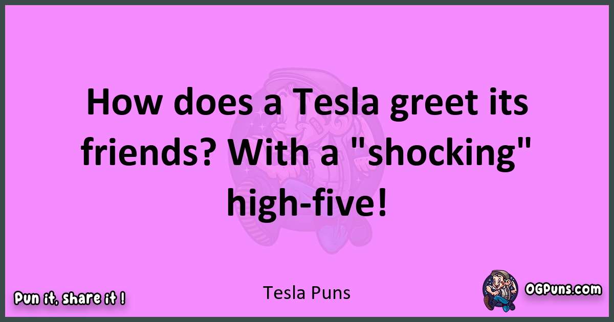 Tesla puns nice pun