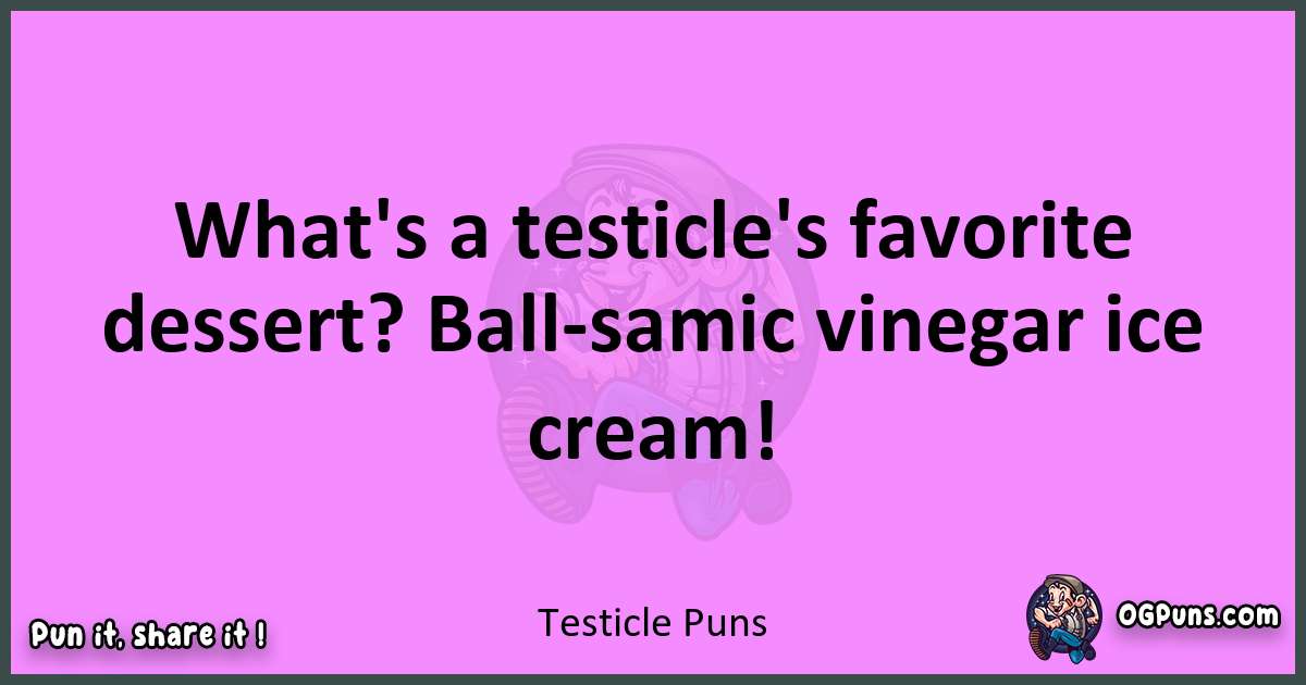 Testicle puns nice pun