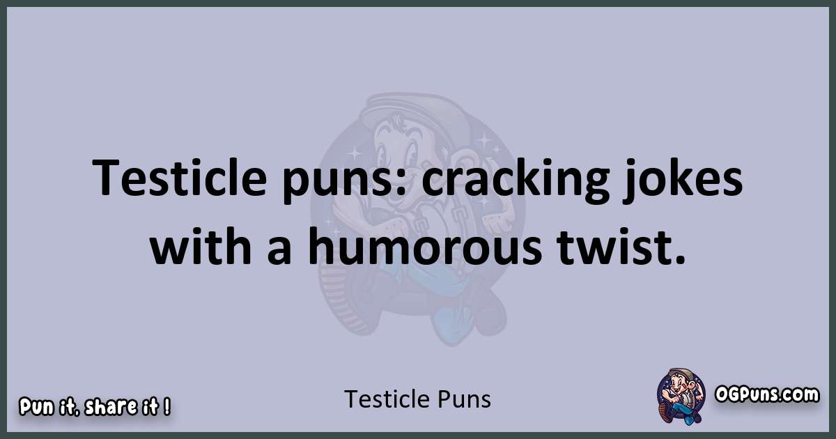 Textual pun with Testicle puns