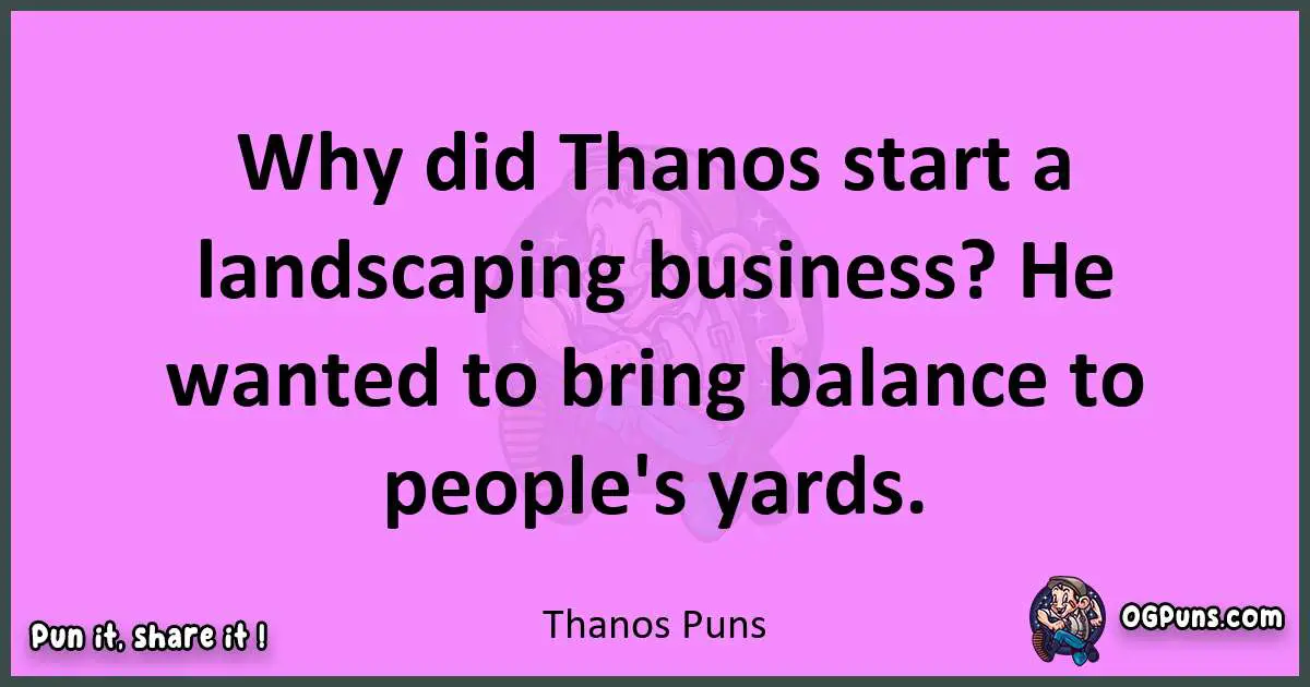 Thanos puns nice pun