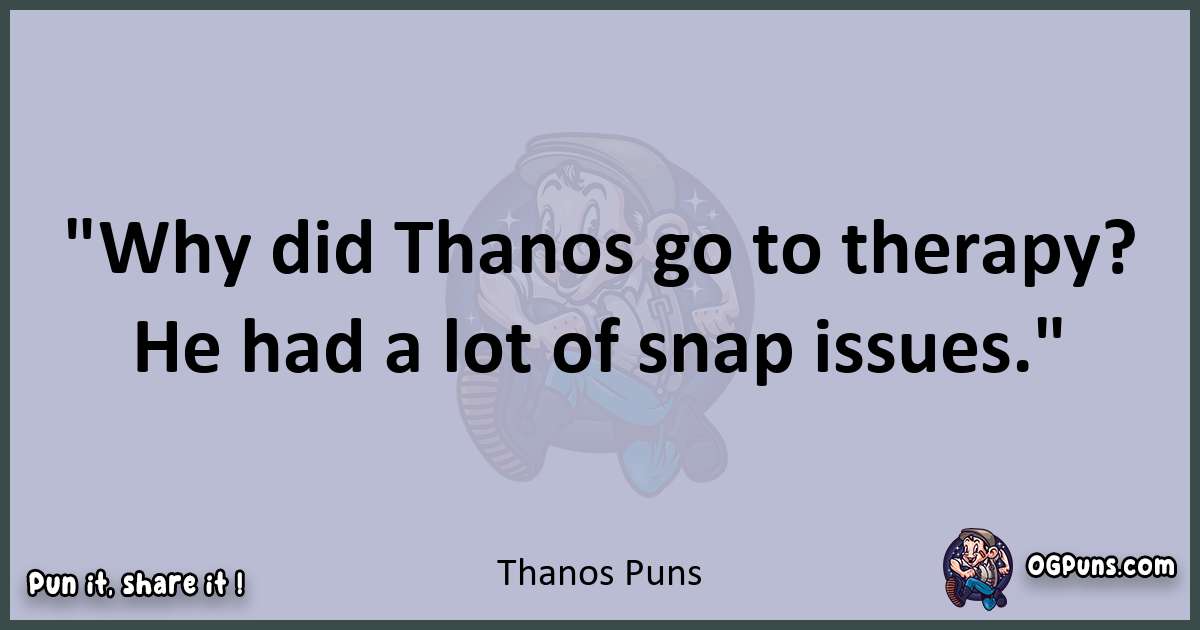 Textual pun with Thanos puns