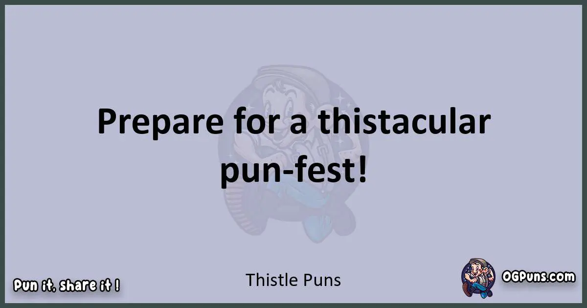 Textual pun with Thistle puns