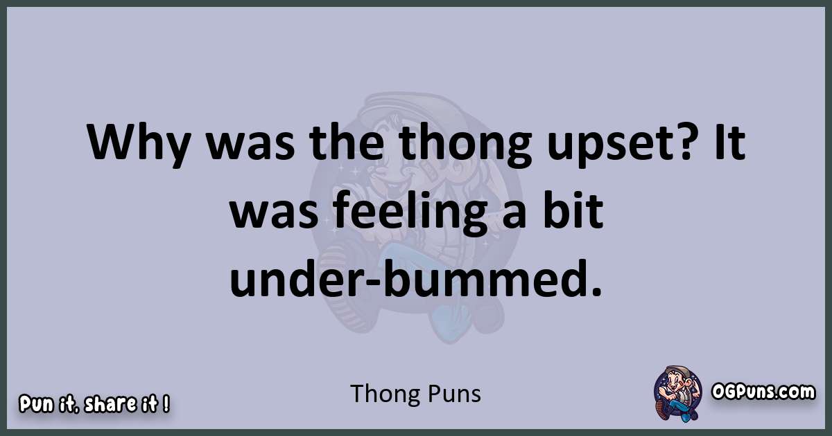 Textual pun with Thong puns