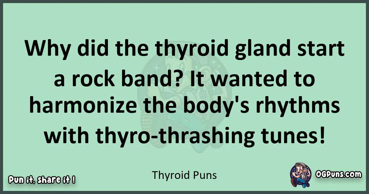 wordplay with Thyroid puns
