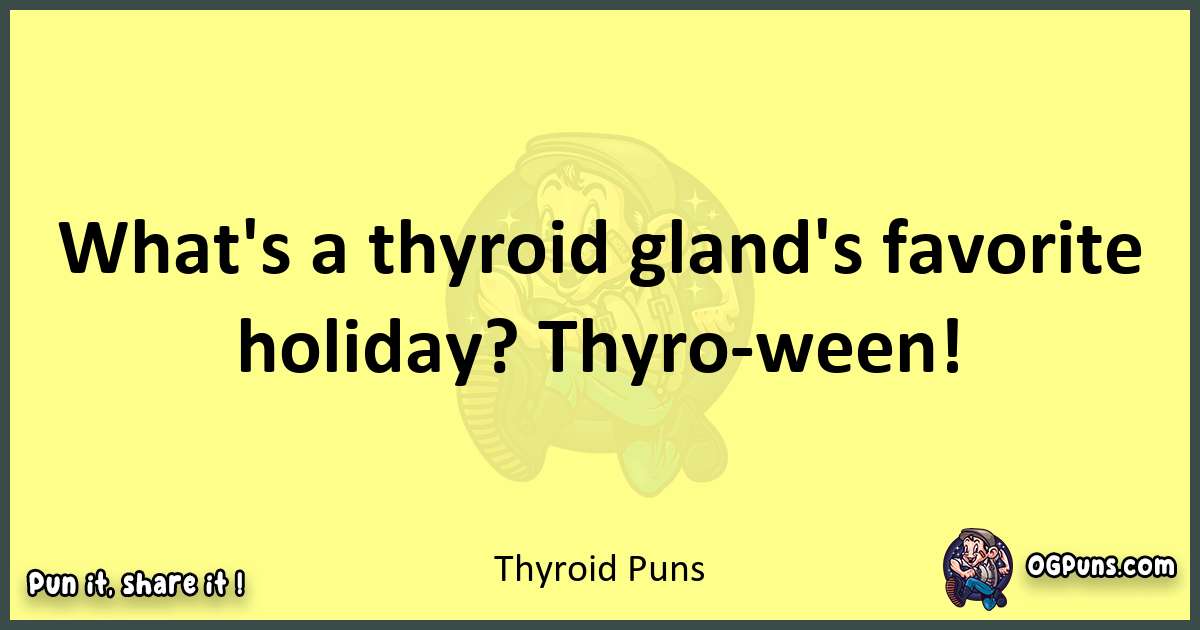 Thyroid puns best worpdlay